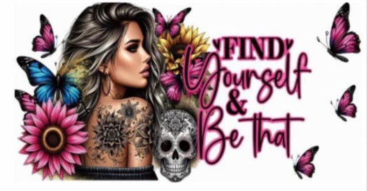 Find yourself & be that