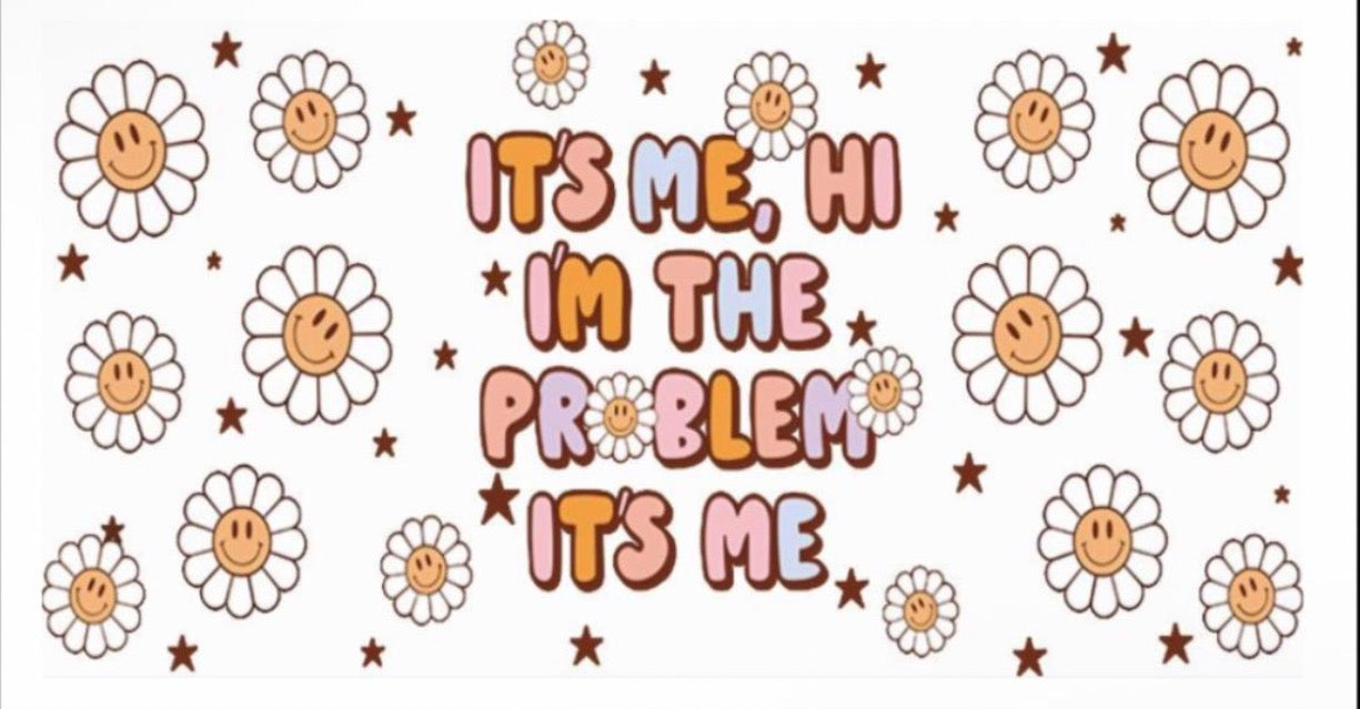 I’m the problem
